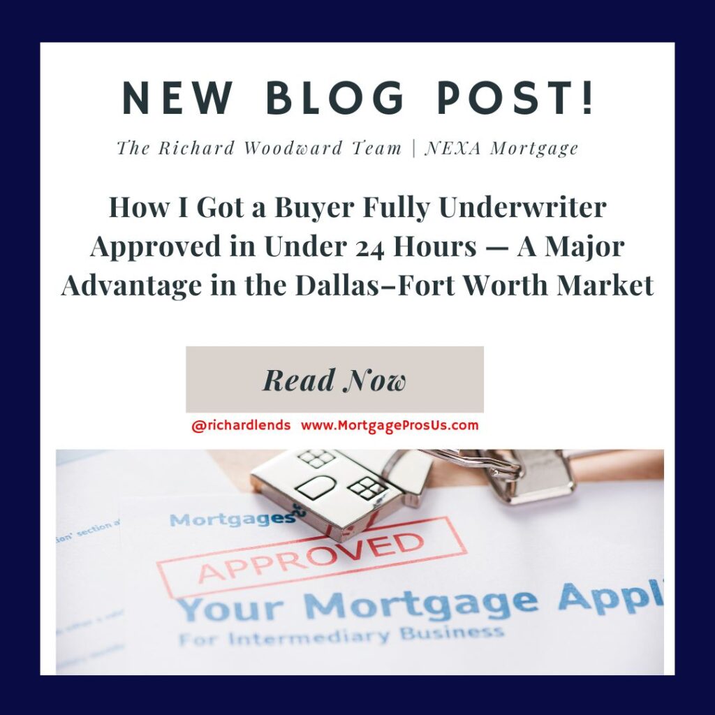 How I Got a Buyer Fully Underwriter Approved in Under 24 Hours — A Major Advantage in the Dallas–Fort Worth Market