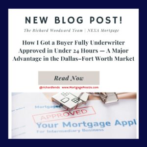 How I Got a Buyer Fully Underwriter Approved in Under 24 Hours — A Major Advantage in the Dallas–Fort Worth Market
