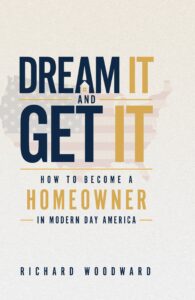 Dream It and Get It: How to Become a Homeowner in Modern Day America